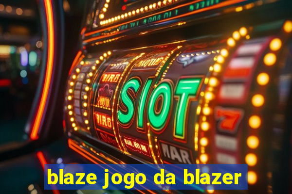 blaze jogo da blazer